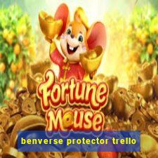 benverse protector trello